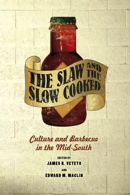 A káposztasaláta és a lassan főzött: A kultúra és a barbecue a közép-délvidéken - The Slaw and the Slow Cooked: Culture and Barbecue in the Mid-South