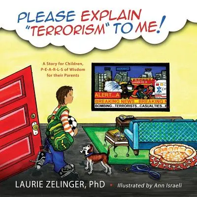 Kérlek, magyarázd el nekem a terrorizmust: Egy történet gyerekeknek, P-E-A-A-R-L-S bölcsesség a szüleiknek - Please Explain Terrorism to Me: A Story for Children, P-E-A-R-L-S of Wisdom for Their Parents