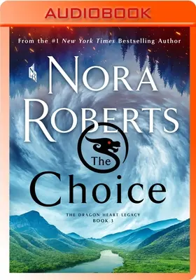 Volba: Dědictví dračího srdce, kniha 3 - The Choice: The Dragon Heart Legacy, Book 3