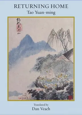 Hazatérés: Tao Yuan-Ming versei - Returning Home: Poems of Tao Yuan-Ming