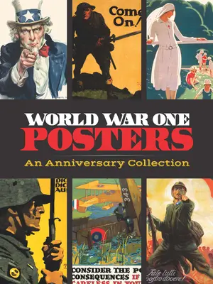 World War One Posters: Évfordulós gyűjtemény - World War One Posters: An Anniversary Collection