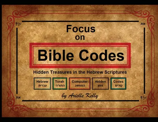 Fókuszban a bibliai kódok: Rejtett kincsek a héber Szentírásban - Focus on Bible Codes: Hidden Treasures in the Hebrew Scriptures