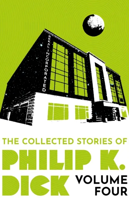 Philip K. Dick összegyűjtött történetei 4. kötet - Collected Stories of Philip K. Dick Volume 4