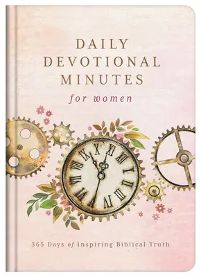 Napi áhítati percek nőknek: 365 nap inspiráló bibliai igazsággal - Daily Devotional Minutes for Women: 365 Days of Inspiring Biblical Truth