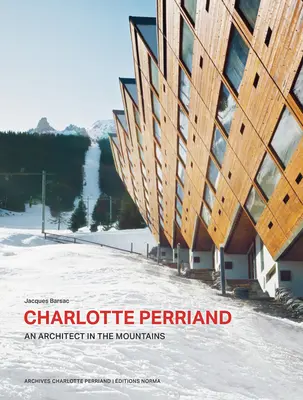 Charlotte Perriand. egy építész a hegyekben. - Charlotte Perriand. an Architect in the Mountains.