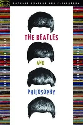 A Beatles és a filozófia: Nothing You Can Think That Can't Be Thunk - The Beatles and Philosophy: Nothing You Can Think That Can't Be Thunk