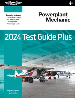 2024 Powerplant Mechanic Test Guide Plus: Paperback Plus Software to Study and Prepare for Your Aviation Mechanic FAA Knowledge Exam (Repülőgép-szerelői FAA tudásvizsga) - 2024 Powerplant Mechanic Test Guide Plus: Paperback Plus Software to Study and Prepare for Your Aviation Mechanic FAA Knowledge Exam