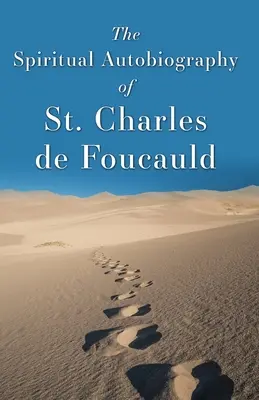 Szent Charles de Foucauld spirituális önéletrajza - The Spiritual Autobiography of St. Charles de Foucauld