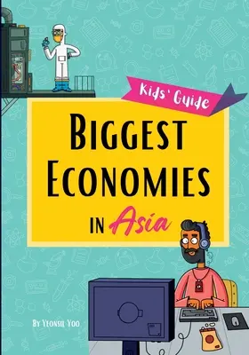 Ázsia legnagyobb gazdaságai: Kis felfedezők kalauza Ázsia vezető iparágaihoz és a felemelkedésük mögött álló történetekhez! - Biggest Economies in Asia: Little Explorers' Guide to Asia's Leading Industries and the Stories Behind Their Rise!