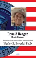 Ronald Reagan - Hősies álmodozó - Ronald Reagan - Heroic Dreamer