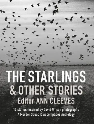 A Csillagok és más történetek: A Murder Squad & Accomplices antológia - The Starlings & Other Stories: A Murder Squad & Accomplices Anthology