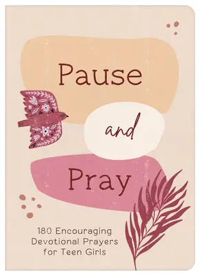 Pause and Pray (Tini lányok): 180 bátorító áhítati ima tini lányok számára - Pause and Pray (Teen Girls): 180 Encouraging Devotional Prayers for Teen Girls