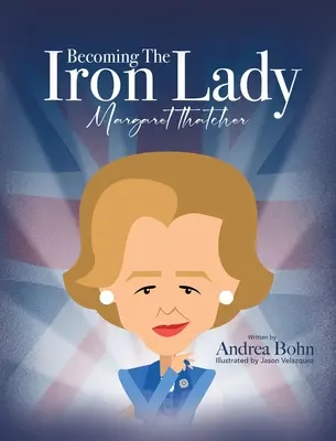 A Vaslady Margaret Thatcherré válása - Becoming the Iron Lady Margaret Thatcher