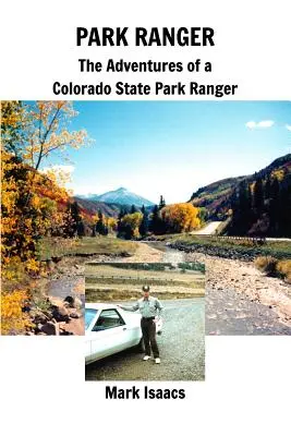 Parkőr: Colorado State Park Ranger kalandjai: A Colorado State Park Ranger kalandjai - Park Ranger: The Adventures of a Colorado State Park Ranger