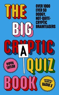 A nagy kretén kvízkönyv: Több mint 1000, nem egészen rejtélyes, nem egészen rejtélyes fejtörő - The Big Craptic Quizbook: Over 1000 Ever So Dodgy, Not-Quite-Cryptic Brainteasers