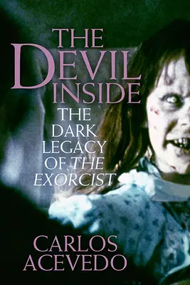 A belső ördög: Az ördögűző sötét öröksége - The Devil Inside: The Dark Legacy of the Exorcist