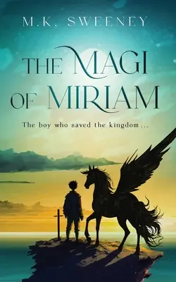 A miriámi bölcsek: A fiú, aki megmentette a királyságot - The Magi of Miriam: The Boy Who Saved the Kingdom