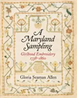 Egy marylandi mintavétel: Girlhood Embroidery 1738-1860 - A Maryland Sampling: Girlhood Embroidery 1738-1860