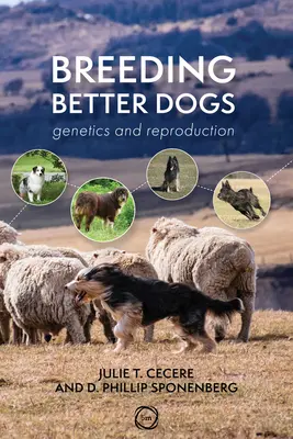 Jobb kutyák tenyésztése: Kutyatenyésztési menedzsment - Breeding Better Dogs: Canine Breeding Management