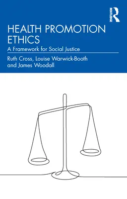 Health Promotion Ethics: A társadalmi igazságosság kerete - Health Promotion Ethics: A Framework for Social Justice