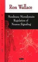 A neuronok jelátvitelének membrán mikrodomain-szabályozása - Membrane Microdomain Regulation of Neuron Signaling