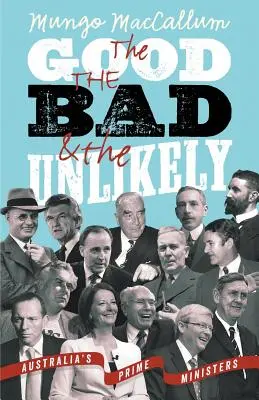 A jó, a rossz és a valószínűtlen: Ausztrália miniszterelnökei - The Good, the Bad and the Unlikely: Australia's Prime Ministers