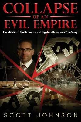 Egy gonosz birodalom összeomlása: Florida legtermékenyebb biztosítási pereskedője - igaz történet alapján - Collapse of an Evil Empire: Florida's Most Prolific Insurance Litigator - Based on a True Story