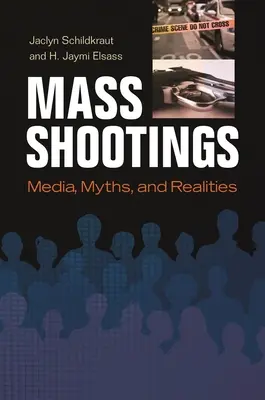 Tömeges lövöldözések: Média, mítoszok és valóság - Mass Shootings: Media, Myths, and Realities