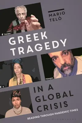 Görög tragédia a globális válságban: Olvasás a pandémiás időkben - Greek Tragedy in a Global Crisis: Reading through Pandemic Times