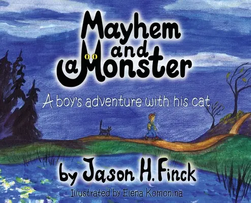 Mayhem and a Monster: Egy fiú kalandja a macskájával - Mayhem and a Monster: A boys adventure with his cat