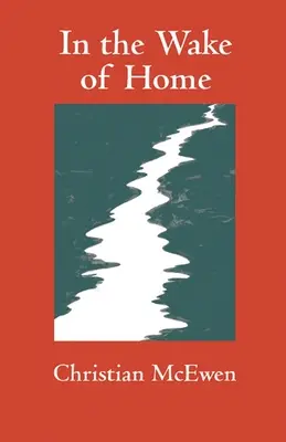 Az otthon nyomában: Poems - In the Wake of Home: Poems