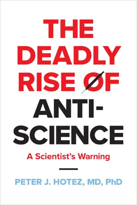 A tudományellenesség halálos felemelkedése: Egy tudós figyelmeztetése - The Deadly Rise of Anti-Science: A Scientist's Warning