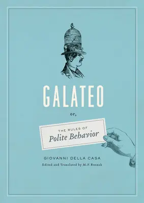 Galateo - avagy az udvarias viselkedés szabályai - Galateo - Or, The Rules of Polite Behavior