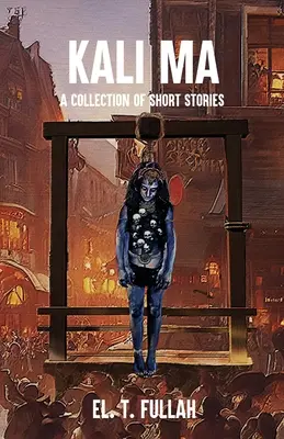Kali Ma: Rövid történetek gyűjteménye - Kali Ma: A Collection of Short Stories