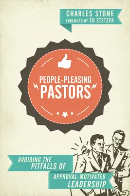 Embereket kényeztető lelkipásztorok: Az elismerés motiválta vezetés buktatóinak elkerülése - People-Pleasing Pastors: Avoiding the Pitfalls of Approval-Motivated Leadership