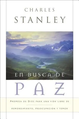 A békét keresve: Isten ígéretei a bűntudattól, aggodalomtól és félelemtől mentes élethez - En Busca de Paz: Promesas de Dios Para Una Vida Libre de Remordimiento, Preocupacin Y Temor