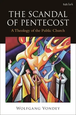 A pünkösd botránya: A nyilvános egyház teológiája - The Scandal of Pentecost: A Theology of the Public Church