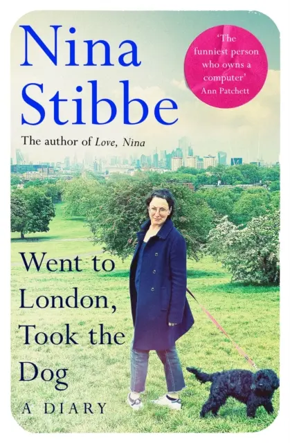 Londonba ment, a kutyát vitte: Napló - A Szerelem, Nina díjnyertes szerzőjétől - Went to London, Took the Dog: A Diary - From the prize-winning author of Love, Nina