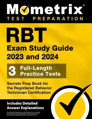 Rbt Exam Study Guide 2023 and 2024 - 3 Full-Length Practice Tests, Secrets Prep Book for the Registered Behavior Technician Certification: [Tartalmazza a D - Rbt Exam Study Guide 2023 and 2024 - 3 Full-Length Practice Tests, Secrets Prep Book for the Registered Behavior Technician Certification: [Includes D