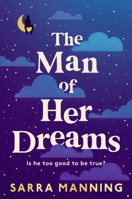 Álmai férfija - a London, szerelemmel szerzőjének briliáns új romantikus komédiája - Man of Her Dreams - the brilliant new rom-com from the author of London, With Love