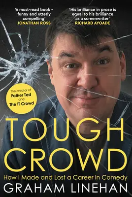 Kemény tömeg - Hogyan csináltam és vesztettem karriert a komédiában - Tough Crowd - How I Made and Lost a Career in Comedy