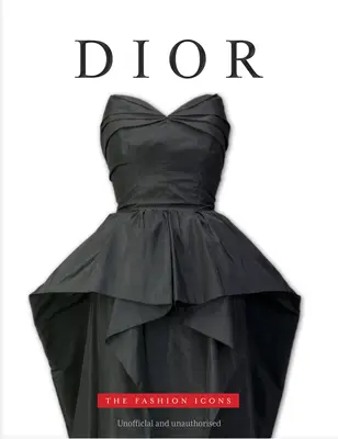 Dior: Dior: A divat ikonjai - Dior: The Fashion Icons