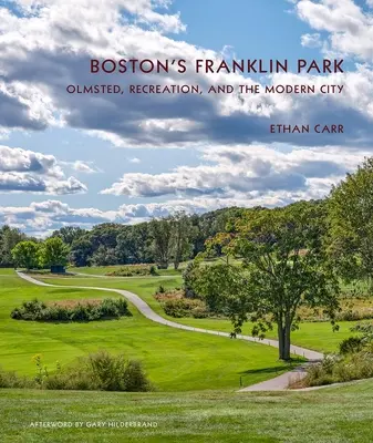 A bostoni Franklin Park: Olmsted, a rekreáció és a modern város - Boston's Franklin Park: Olmsted, Recreation, and the Modern City