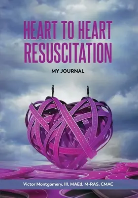 Szívtől szívig újraélesztés: Naplóm - Heart to Heart Resuscitation: My Journal