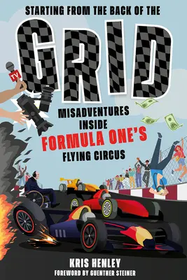A rács hátuljáról indulva: Véletlenek a Forma-1 repülő cirkuszában - Starting from the Back of the Grid: Misadventures Inside Formula One's Flying Circus