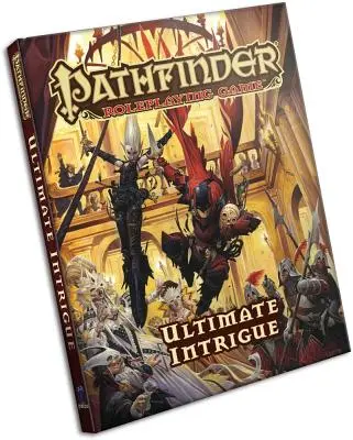 Pathfinder szerepjáték: Játékkészítő: Végső intrika (Ultimate Intrigue): Ultimate Intrigue - Pathfinder Roleplaying Game: Ultimate Intrigue