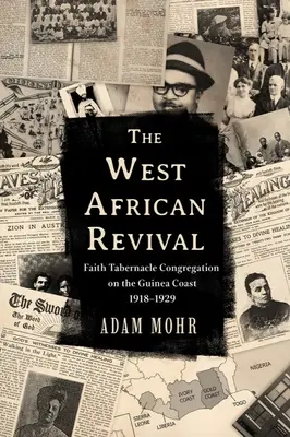 A nyugat-afrikai ébredés: A Hit Tabernákulum Gyülekezete a Guineai-parton, 1918-1929 - The West African Revival: Faith Tabernacle Congregation on the Guinea Coast, 1918-1929