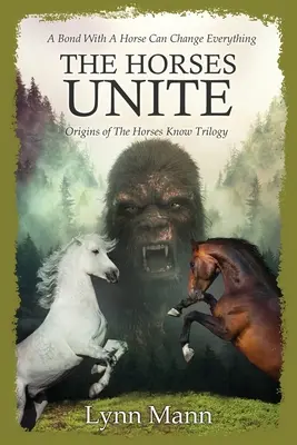 A lovak egyesülnek: A Horses Know Trilógia eredete - The Horses Unite: Origins of The Horses Know Trilogy