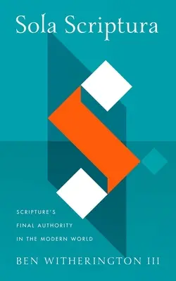 Sola Scriptura: A Szentírás végső tekintélye a modern világban - Sola Scriptura: Scripture's Final Authority in the Modern World