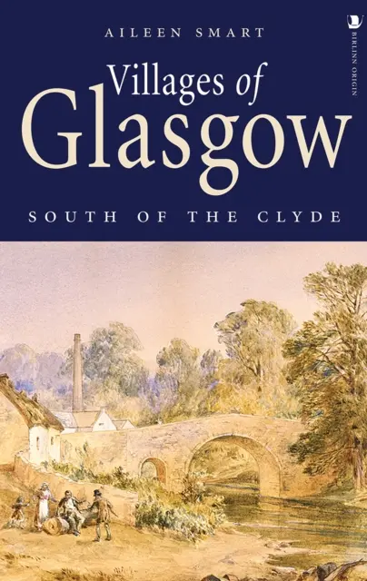 Glasgow falvai: a Clyde-tól délre - Villages of Glasgow: South of the Clyde